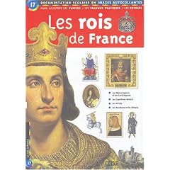 Les rois de France : Documentation scolaire en images autocollantes - D�s 7 ans