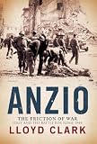 Anzio : the friction of war : Italy and the battle for Rome 1944