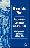 Democratic Wars: Looking at the Dark Side of Democratic Peace