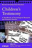 Children's Testimony: A Handbook of Psychological Research and Forensic Practice (Wiley Series in Psychology of Crime, Policing and Law)