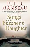 Songs for the Butcher's Daughter: A Novel