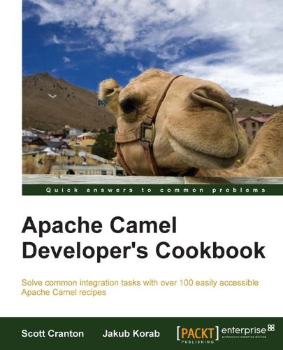 Apache Camel Developer's Cookbook (Solve Common Integration Tasks With Over 100 Easily Accessible Apache Camel Recipes)