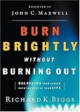 BURN BRIGHTLY WITHOUT BURNING OUT