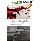 Click here to buy Sexual Murderers: A Comparative Analysis and New Perspectives by  Jean Proulx, Eric Beauregard, Maurice Cusson, and Alexandre Nicole.