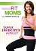 Fabulously Fit Moms: Super Energized Workout