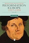 Reformation Europe, 1517-1559 (Blackwell Classic Histories of Europe)
