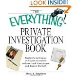 Everything Private Investigation Book Everything Private Investigation Book: Master the Techniques of the Pros to Examine Evidence, Tracemaster the Te ... Track Down People, and Discover the Truth'