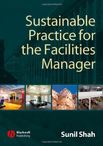 Sustainable Practice for the Facilities Manager [Paperback] [2007] (Author) Sunil Shah
