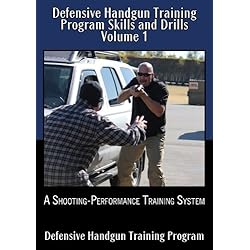 Defensive Handgun Training Program Skills and Drills Volume 1