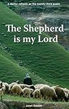 The shepherd is my lord : a doctor reflects on the twenty-third psalm