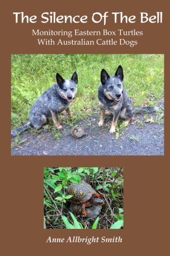 The Silence of the Bell: Monitoring Eastern Box Turtles with Australian Cattle Dogs, by Anne Allbright Smith