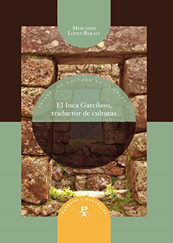 El Inca Garcilaso traductor de culturas. (Parecos y australes nº 10) (Spanish Edition)
