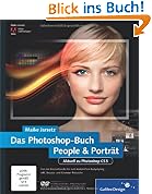 Das Photoshop-Buch People & Portr�t: Aktuell zu Photoshop CS5: Aktuell zu Photoshop CS5. Von der Basisretusche bis zum kompletten Bodystyling - inkl.Beauty- und Glamour-Retusche (Galileo Design)