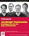 Professional JavaScript Frameworks: Prototype, jQuery, YUI, ExtJ... by Leslie Michael Orchard