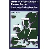 Secrets of the Seven Smallest States of Europe: Andorra, Liechtenstein, Luxembourg, Malta, Monaco, San Marino and Vatican Cityvon "Thomas M. Eccardt"