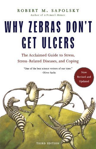 Why Zebras Don't Get Ulcers, Third Edition 3rd (third) Edition by Sapolsky, Robert M. published by Holt Paperbacks (2004)