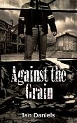 Against the Grain: Ian Daniels: Amazon.com: Kindle Store