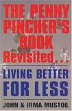 The Penny Pincher s Book Revisited: Living Better for Less
