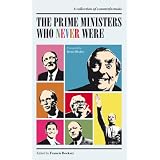 The Prime Ministers  Who Never Were...by Edited by Francis Beckett