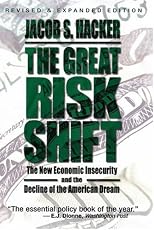 The Great Risk Shift: The Assault on American Jobs, Families, Health Care, and Retirement--And How You Can Fight Back
