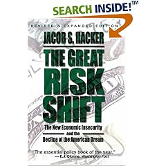 The Great Risk Shift: The New Economic Insecurity and the Decline of the American Dream