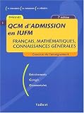 QCM d'admission en IUFM : Fran�ais, Math�matiques, Connaissances g�n�rales