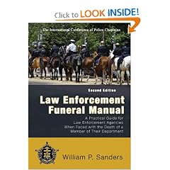 Law Enforcement Funeral Manual: A Practical Guide for Law Enforcement Agencies When Faced With the Death of a Member of Their Department