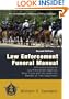 Law Enforcement Funeral Manual: A Practical Guide for Law Enforcement Agencies When Faced With the Death of a Member of Their Department