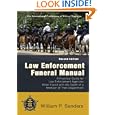 Law Enforcement Funeral Manual: A Practical Guide for Law Enforcement Agencies When Faced With the Death of a Member of Their Department