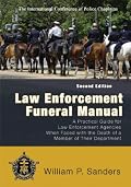 Law Enforcement Funeral Manual: A Practical Guide for Law Enforcement Agencies When Faced With the Death of a Member of Their Department