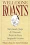 Well-Done Roasts: Witty Insults, Quips, & Wisecracks Perfect For Every Imaginable Occasion