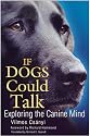 If Dogs Could Talk: Exploring the Canine Mind