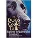 If Dogs Could Talk: Exploring the Canine Mind