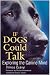 If Dogs Could Talk