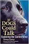 If Dogs Could Talk: Exploring the Canine Mind