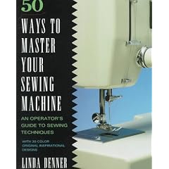 50 Ways to Master Your Sewing Machine