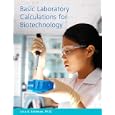 Basic Laboratory Calculations for Biotechnology by Lisa Seidman