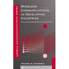 Wireless Communications in Developing Countries: Cellular and Satellite Systems (Mobile Communications Library)