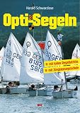 Opti - Segeln: Mit tollen Regattatricks. Mit J�ngstensegelschein