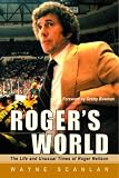 Roger's World: The Life and Unusual Times of Roger Neilson
