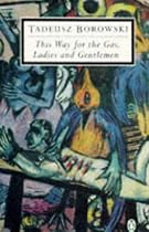 This Way for the Gas, Ladies and Gentlemen (Penguin Twentieth Century Classics)