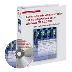 Praxishandbuch Automatisierte Administration mit Scriptsprachen unter Windows NT 4.0 /2000. Sprachreferenzen und Bibliotheken