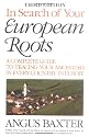 In Search of Your European Roots : A Complete Guide to Tracing Your Ancestors