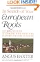 In Search of Your European Roots : A Complete Guide to Tracing Your Ancestors