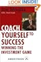 Coach Yourself to Success : Winning the Investment Game