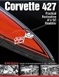 Corvette 427 - Practical Restoration of a '67 Roadster