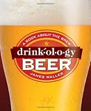 Drinkology Beer: A Book About the Brew