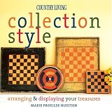 Country Living Collection Style: Arranging & Displaying Your Treasures