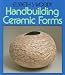 Handbuilding Ceramic Forms