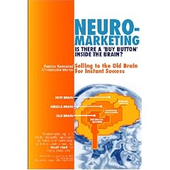 Neuromarketing: Is There a 'Buy Button' in the Brain? Selling to the Old Brain for Instant Success
